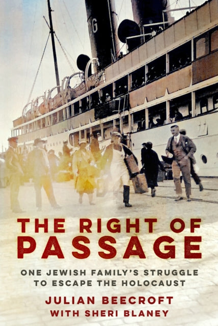 Right of Passage, One Jewish Family's Struggle to Escape the Holocaust 9781803997056 BEECROFT, JULIAN