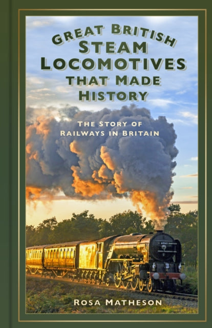 Book cover of: Great British Steam Locomotives that Made History