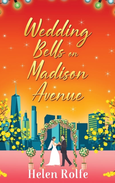 Book cover of: Wedding Bells on Madison Avenue. By: Helen J. Rolfe