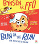 Bynsen ar Ffo / Bun on the Run