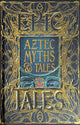 Aztec Myths & Tales, Epic Tales 9781804175897 Anthony F. Aveni