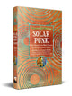 Solarpunk, Short Stories from Many Futures 9781804179352 Francesco Verso