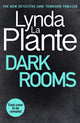 Book cover of: Dark Rooms. By: Lynda La Plante