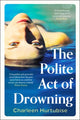 The Polite Act of Drowning 9781804184912 Charleen Hurtubise