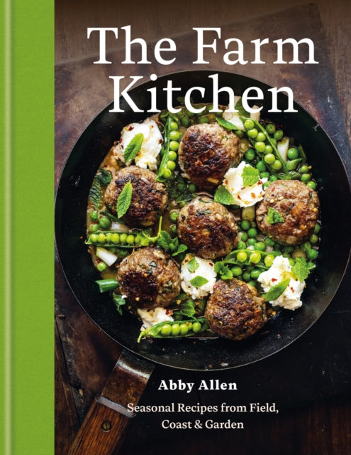 Farm Kitchen, Seasonal Recipes from Field, Coast and Garden 9781804193075 Abby Allen