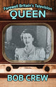 Book cover of: Farewell Britain's Television Queen. By: Bob Crew
