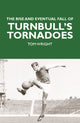 Book cover of: Rise and Eventual Fall of Turnbull's Tornadoes. By: Tom Wright