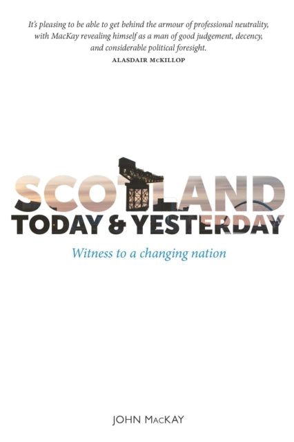 Book cover of: Scotland Today & Yesterday. By: John MacKay