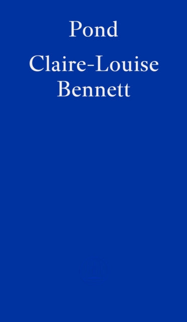 Book cover of: Pond. By: Claire-Louise Bennett