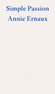 Simple Passion – WINNER OF THE 2022 NOBEL PRIZE IN LITERATURE 9781804270554 Annie Ernaux