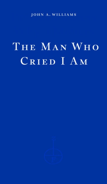 Book cover of: Man Who Cried I Am. By: John A. Williams
