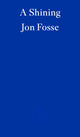 Book cover of: Shining — WINNER OF THE 2023 NOBEL PRIZE IN LITERATURE. By: Jon Fosse