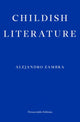Childish Literature 9781804271100 Alejandro Zambra