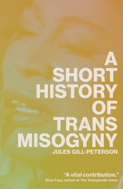 Short History of Trans Misogyny 9781804291566 Jules Gill-Peterson
