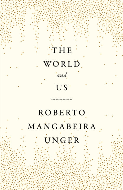 Book cover of: World and Us. By: Roberto Mangabeira Unger