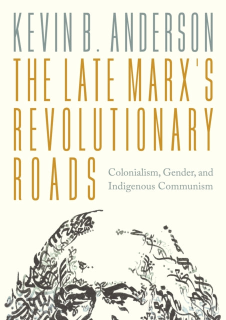 Book cover of: Late Marx’s Revolutionary Roads. By: Kevin B. Anderson