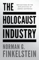 Holocaust Industry, Reflections on the Exploitation of Jewish Suffering 9781804297216 Norman G. Finkelstein