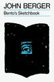 Book cover of: Bento's Sketchbook. By: John Berger