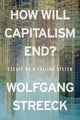 Book cover of: How Will Capitalism End?