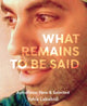 Book cover of: What Remains To Be Said