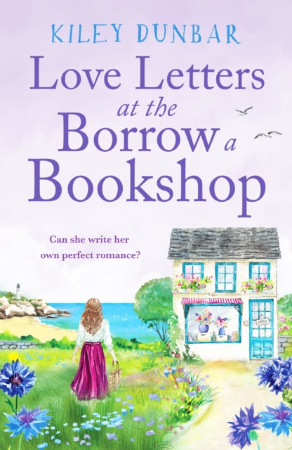 Love Letters at the Borrow a Bookshop, A cosy, uplifting romance that will warm the heart of any booklover 9781804364635 Kiley Dunbar