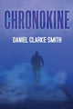 Book cover of: Chronokine. By: Daniel Clarke Smith