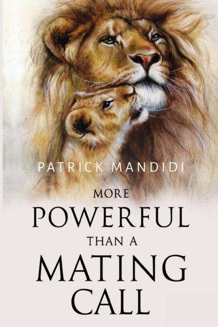 Book cover of: More Powerful Than A Mating Call. By: Patrick Mandidi