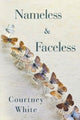 Book cover of: Nameless & Faceless. By: Courtney White