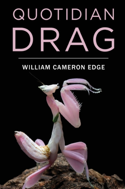 Book cover of: Quotidian Drag. By: William Cameron Edge
