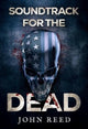 Book cover of: Soundtrack for the Dead. By: John Reed