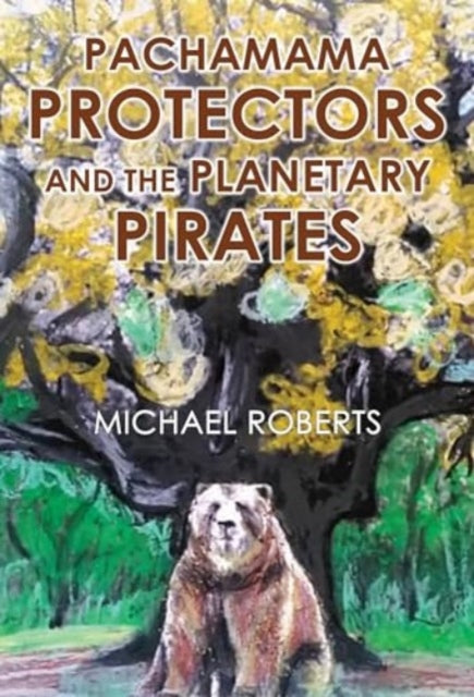 Book cover of: Pachamama Protectors and the Planetary Pirates