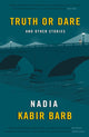 Book cover of: Truth or Dare. By: Nadia Kabir Barb