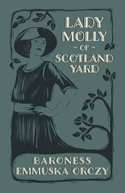 Book cover of: Lady Molly of Scotland Yard. By: Baroness Emmuska Orczy