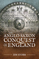 Book cover of: The Anglo Saxon Conquest of England. By: Jim Storr