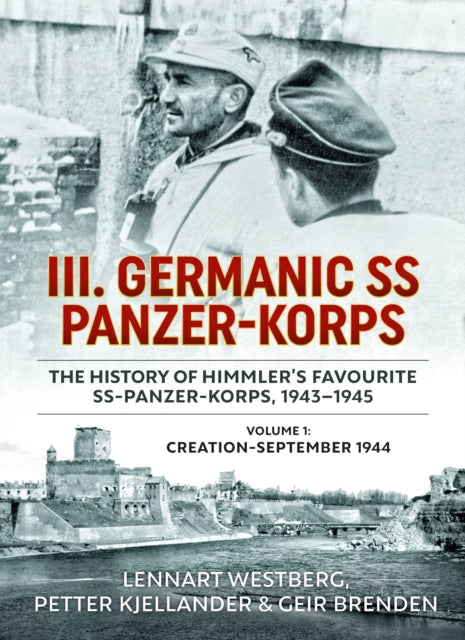 Book cover of: III. Germanic SS Panzer-Korps - The History of Himmler's Favourite SS-Panzer-Korps, 1943-1945. By: Lennart Westberg