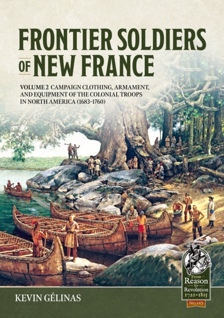 Book cover of: Frontier Soldiers of New France Volume 2. By: Kevin Gélinas