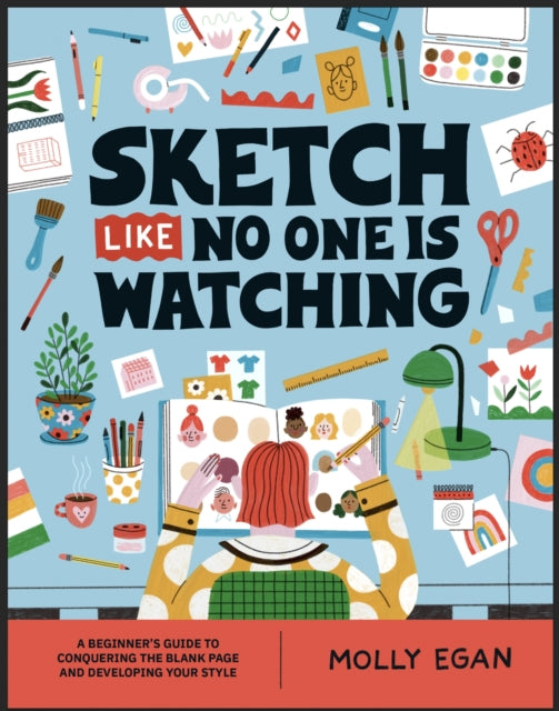 Book cover of: Sketch Like No One is Watching. By: Molly Egan