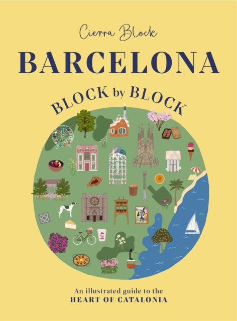 Barcelona, Block by Block, An Illustrated Guide to the Heart of Catalonia 9781804531082 Cierra Block