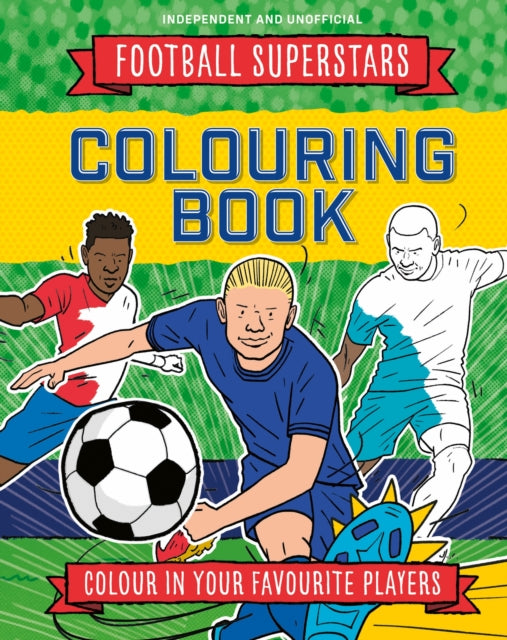 Football Superstars Colouring Book, 100% Independent and Unofficial 9781804539071 Simon Mugford
