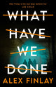 Book cover of: What Have We Done. By: Alex Finlay