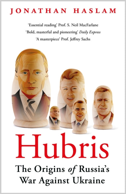 Hubris, The Origins of Russia's War Against Ukraine 9781804548233 Jonathan Haslam