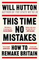 Book cover of: This Time No Mistakes. By: Will Hutton