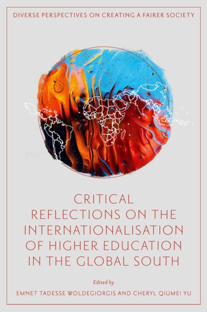 Book cover of: Critical Reflections on the Internationalisation of Higher Education in the Global South. By: Emnet Tadesse Woldegiorgis
