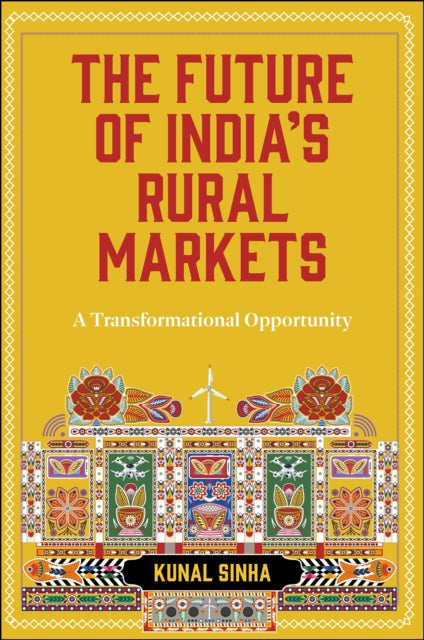 Book cover of: Future of India’s Rural Markets. By: Kunal Sinha