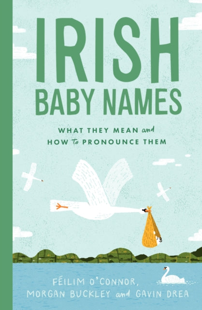 Irish Baby Names, What they mean and how to pronounce them 9781804582497 Féilim O'Connor