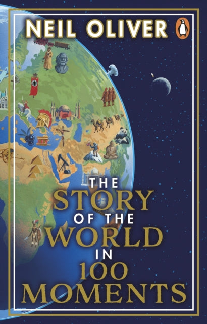 Book cover of: Story of the World in 100 Moments. By: Neil Oliver