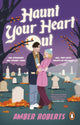 Book cover of: Haunt Your Heart Out. By: Amber Roberts