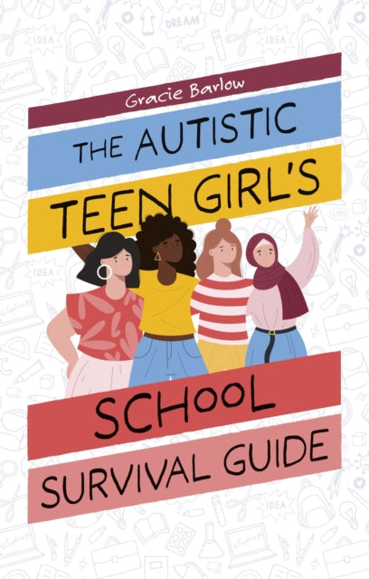 Book cover of: Autistic Teen Girl's School Survival Guide. By: Gracie Barlow