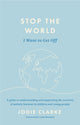 Book cover of: Stop the World I Want to Get Off. By: Jodie Clarke