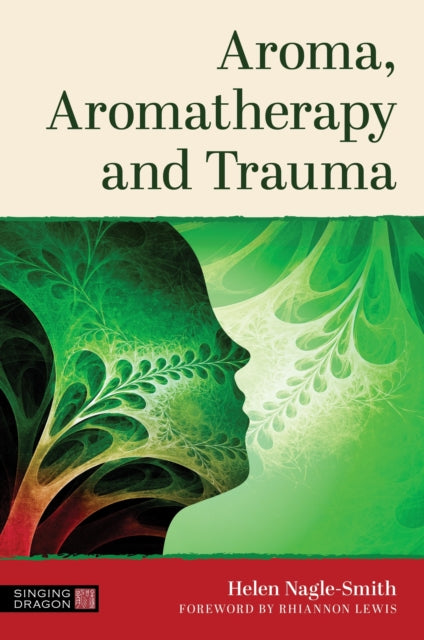 Book cover of: Aroma, Aromatherapy and Trauma. By: Helen Nagle-Smith